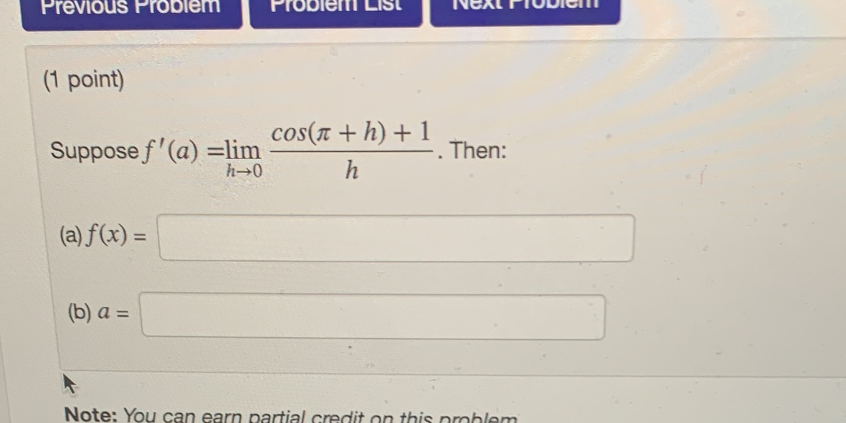 Previous Problem Problem List INCAL PTODIGIT (1 point) cos( 7 +