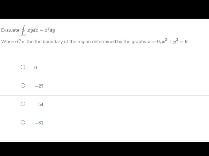 I need help with explanation please Evaluate o rydx - x2dy Where