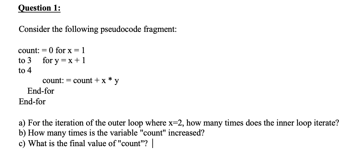  Question 1: Consider the following pseudocode fragment: count: = 0 for