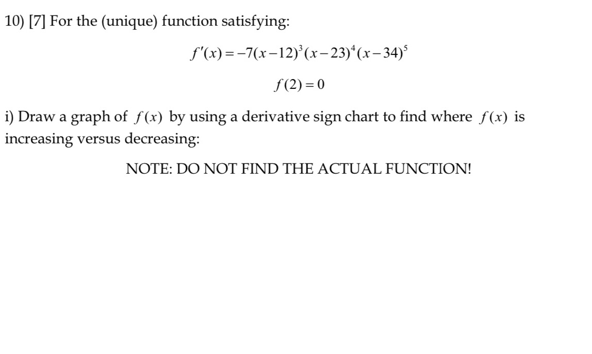  10) [7] For the (unique) function satisfying: f'(x) = -7(x 12)3(x