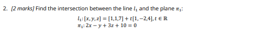2. [2 marks) Find the intersection between the line I, and
