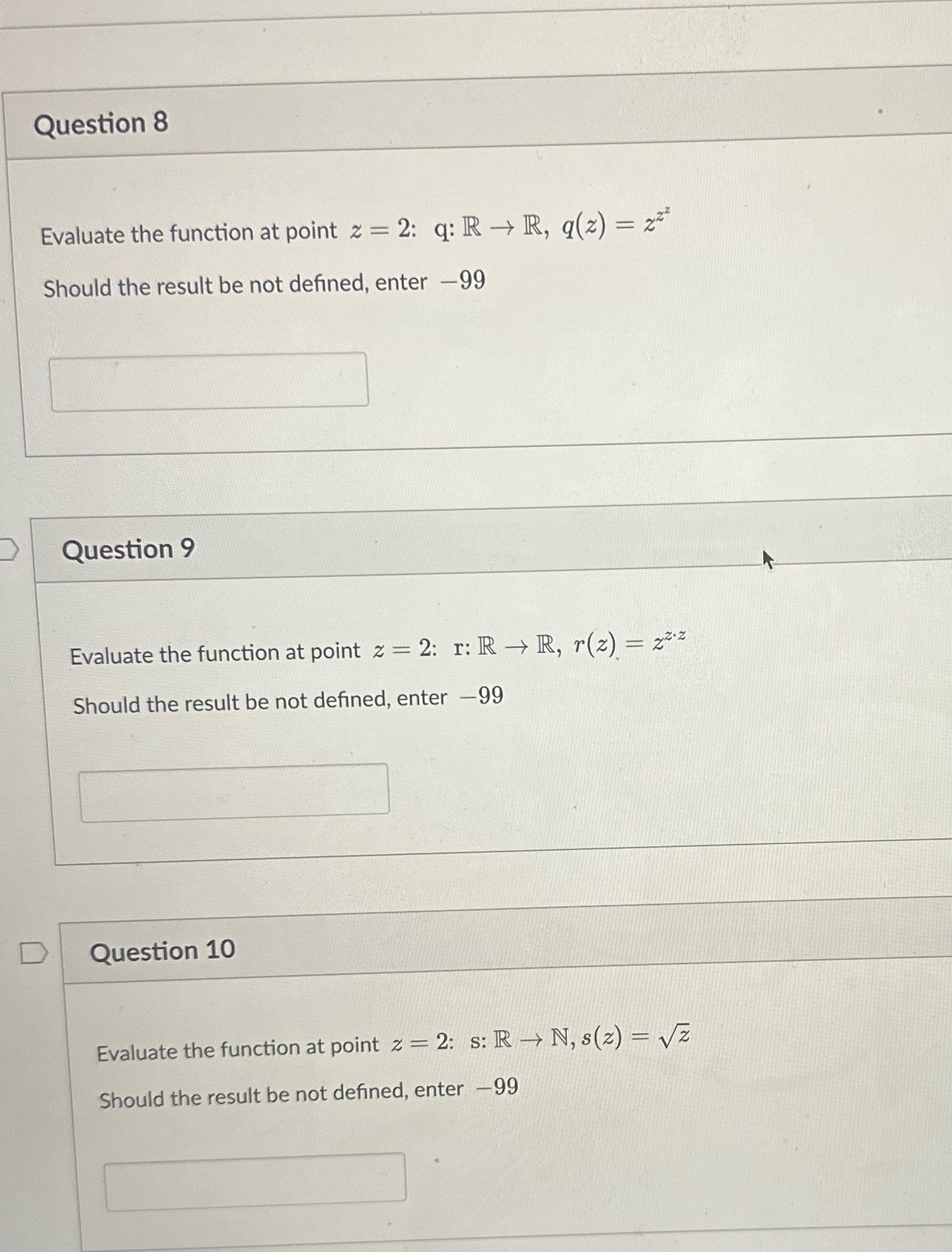  Question 8 Evaluate the function at point z = 2: q:
