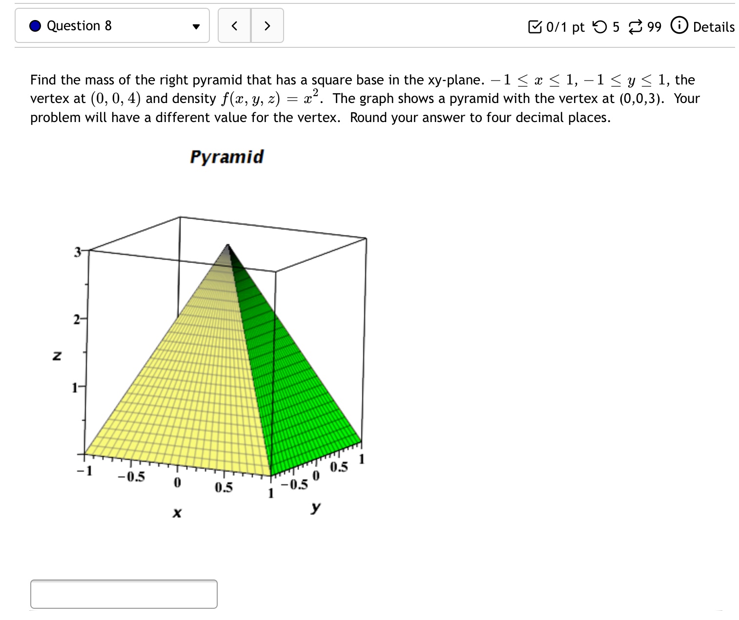 Exercise 5.4(6,8,9,10)Calculus 3 (Triple Integrals) Find the mass of the right pyramid