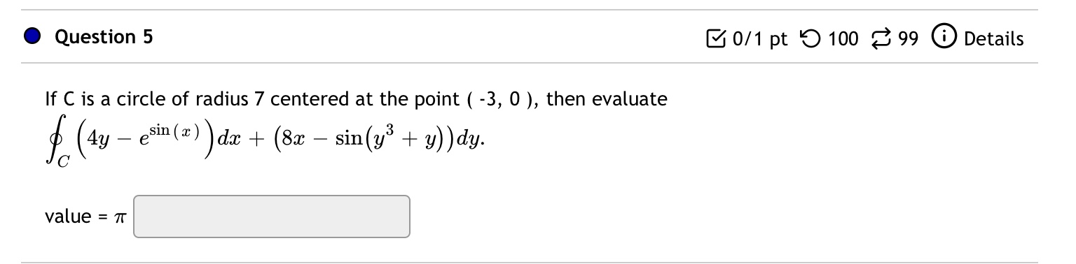 Exercise 6.4(1,2,3,4,5)Calculus 3 (Problems on Green's Theorem) Question 5 0/1 pt 5