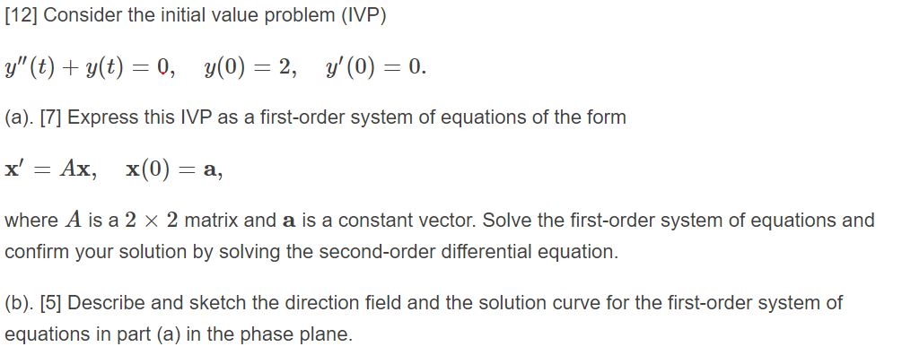 Consider the initial value problem (IVP)y??(t)+y(t)=0,y(0)=2,y?(0)=0.(a). [7] Express this IVP as a
