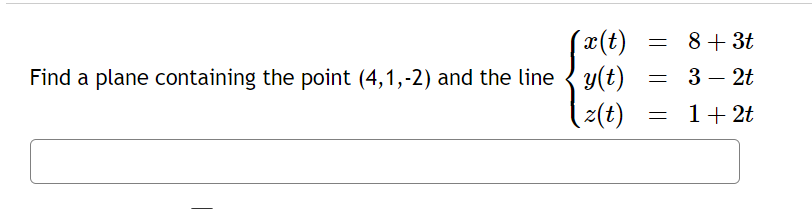 ac (t) = 8 + 3t Find a plane containing the