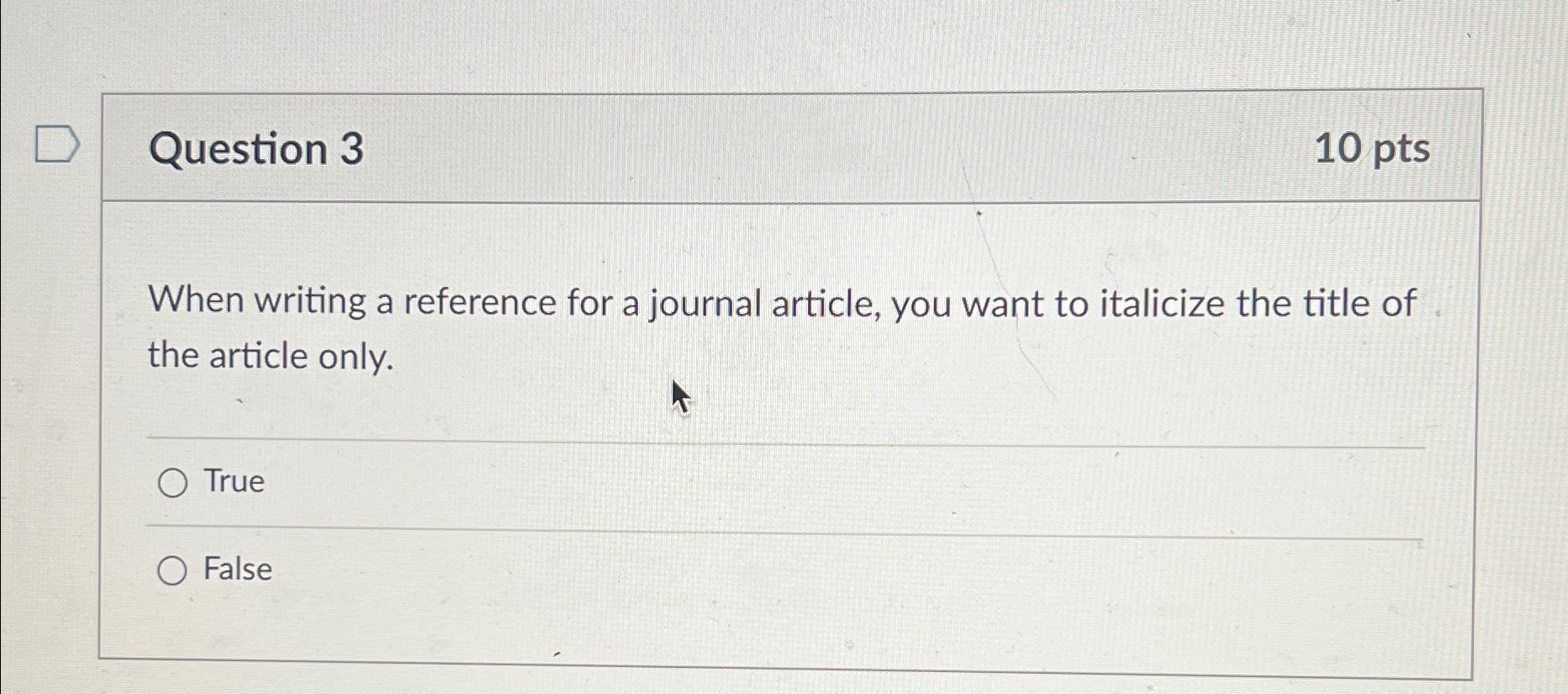  Question 3 10pts When writing a reference for a journal article,