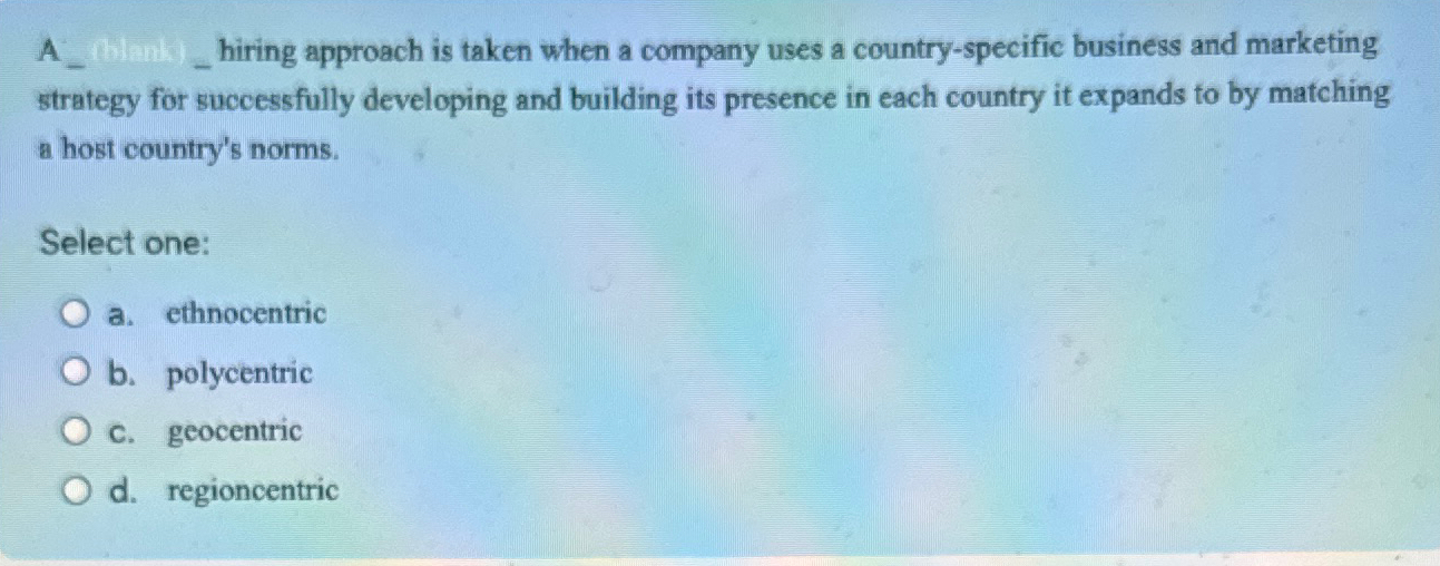  A ___ hiring approach is taken when a company uses a
