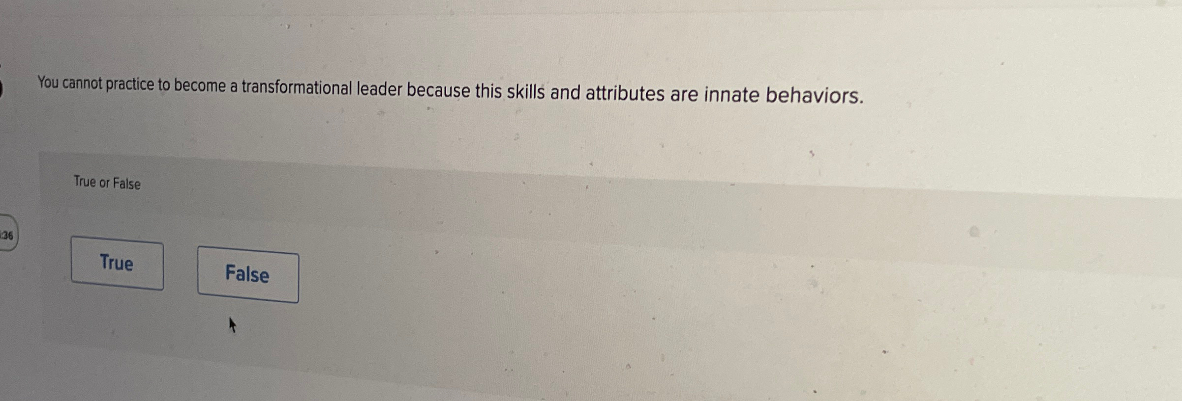  You cannot practice to become a transformational leader because this skills