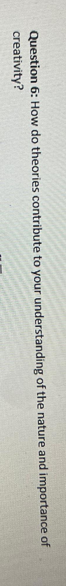  Question 6: How do theories contribute to your understanding of the