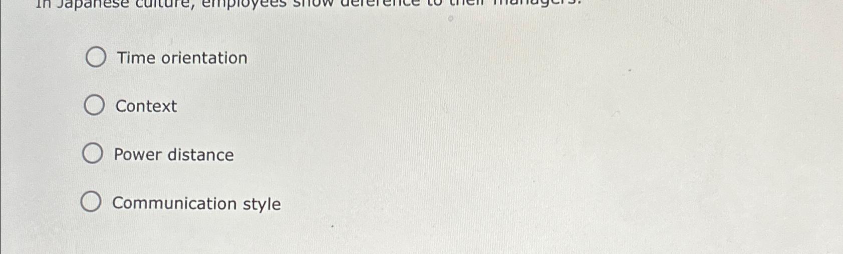  Time orientation Context Power distance Communication style 