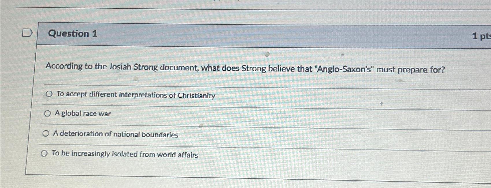  Question 1 According to the Josiah Strong document, what does Strong