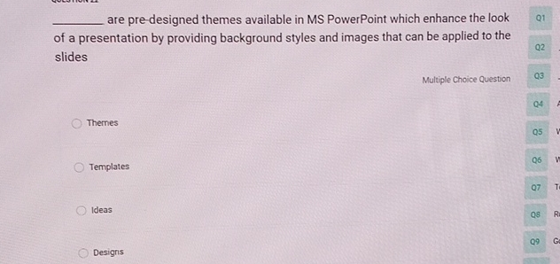  are pre-designed themes available in MS PowerPoint which enhance the look