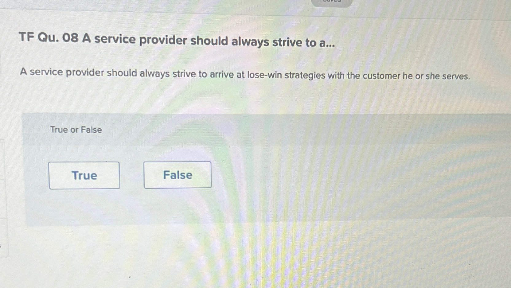  TF Qu.08 A service provider should always strive to a... A