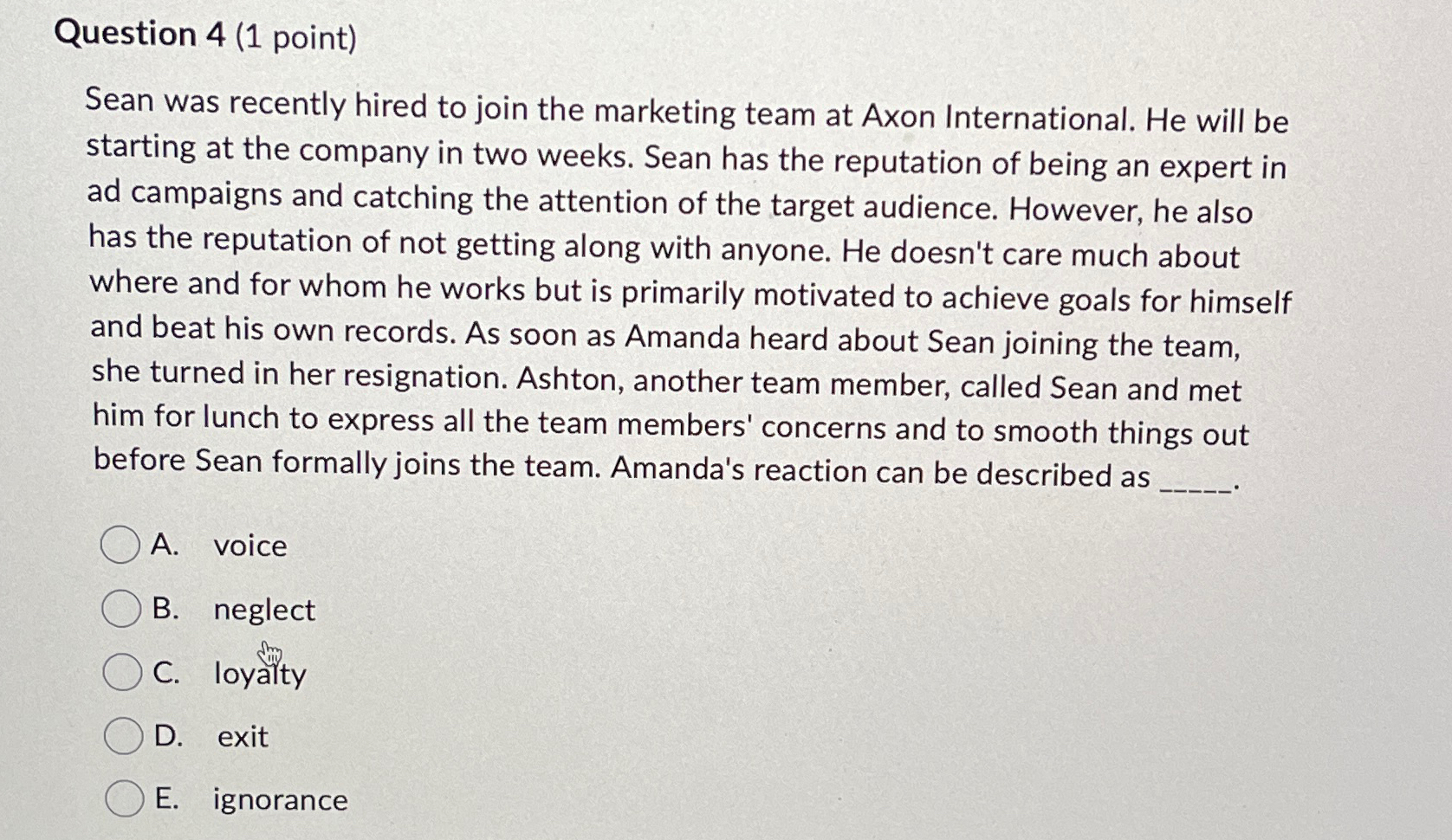  Question 4(1 point) Sean was recently hired to join the marketing
