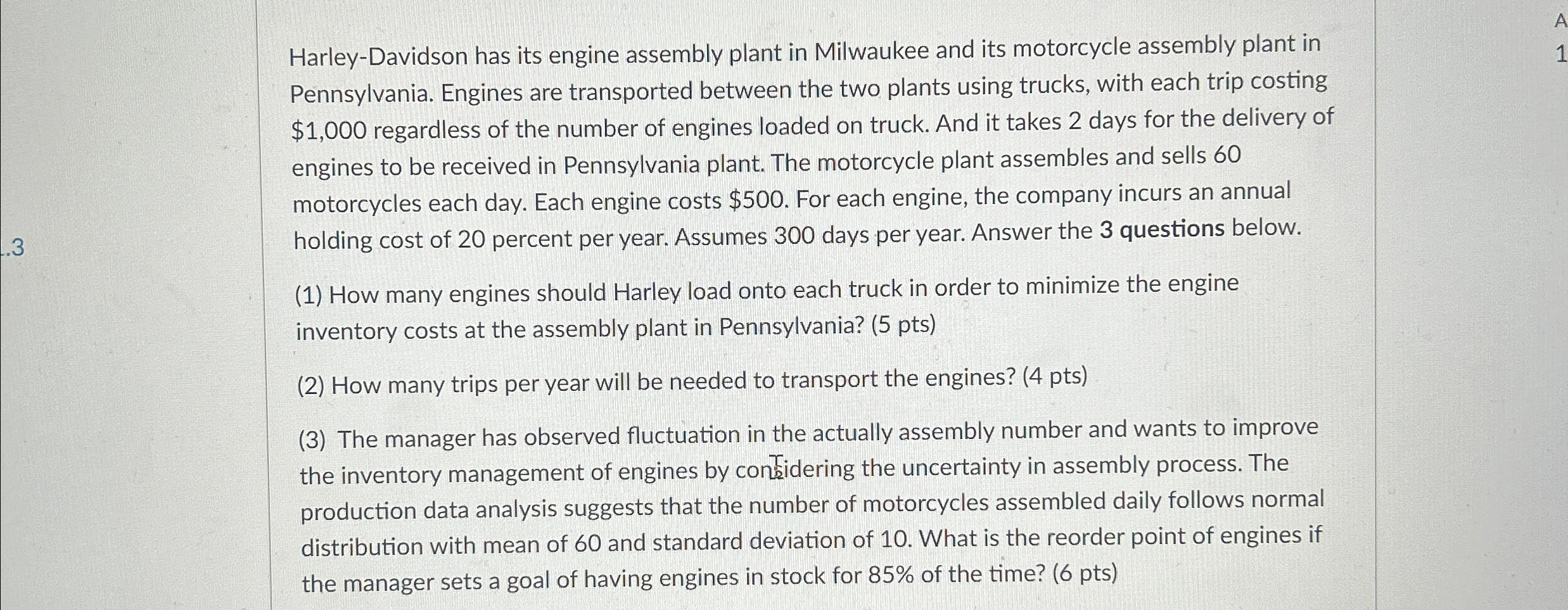  Harley-Davidson has its engine assembly plant in Milwaukee and its motorcycle