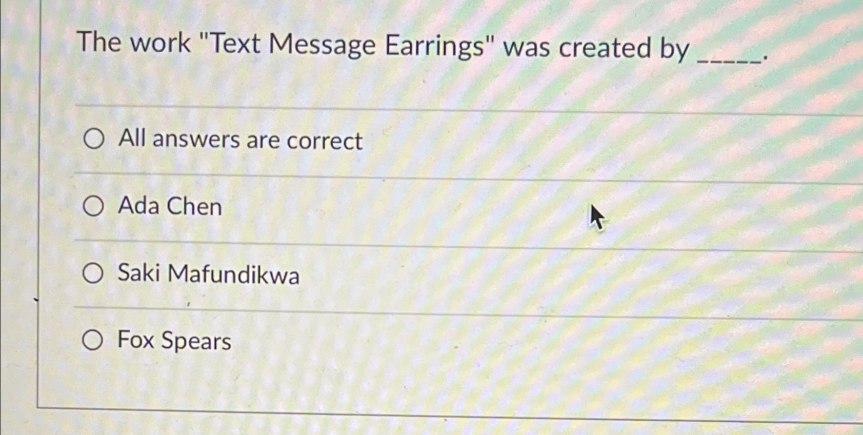  The work "Text Message Earrings" was created by All answers are