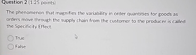  Question 2(1.25 points) The phenomenon that magnifies the variability in order