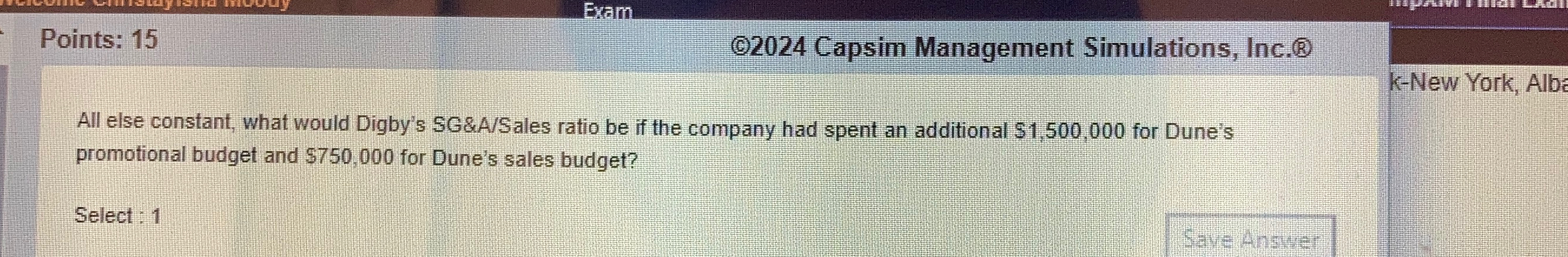  Points: 15 (C)2024 Capsim Management Simulations, Inc.(B) All else constant, what