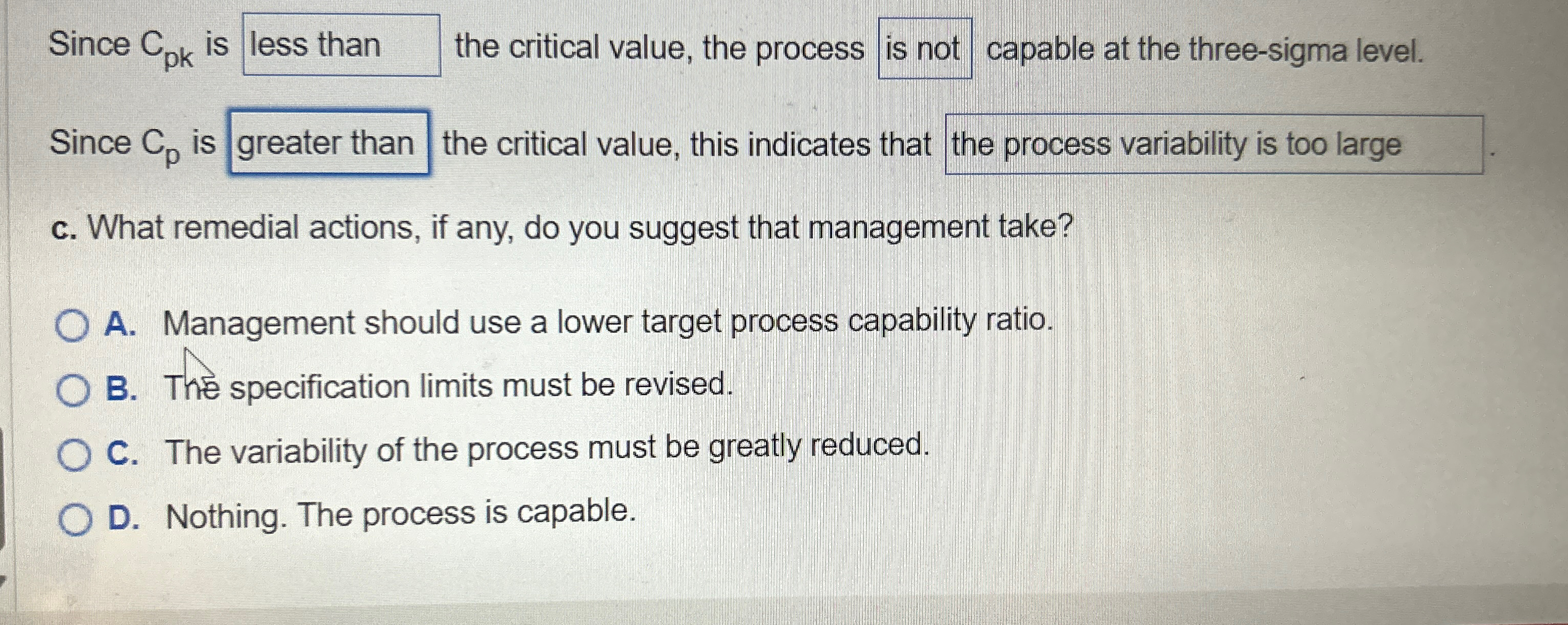  Since Cpk is the critical value, the process is not capable