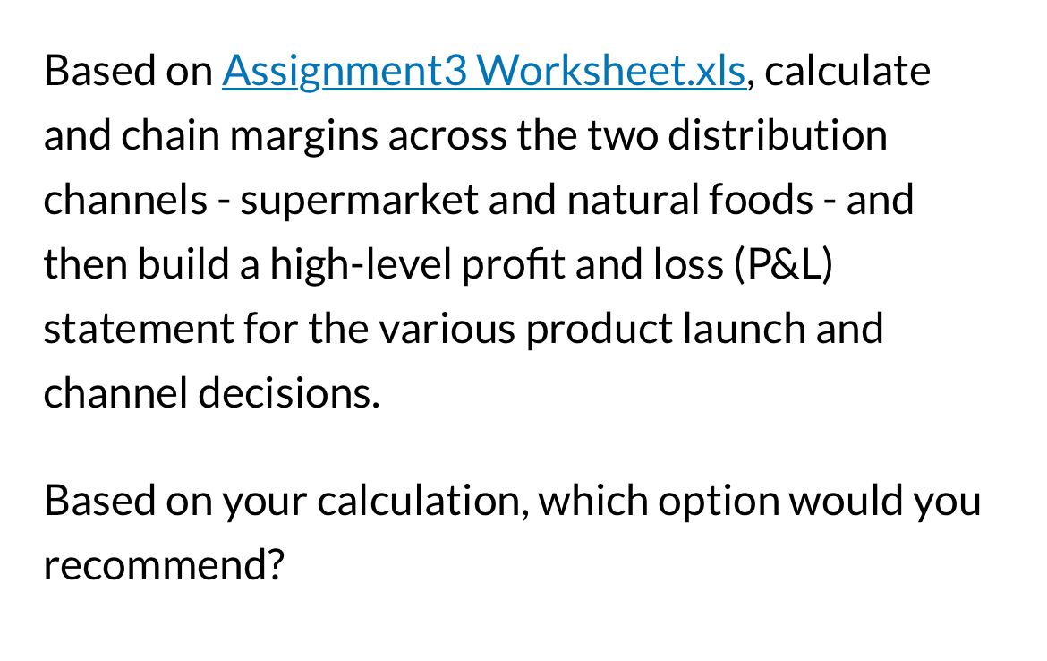  Based on Assignment3 Worksheet.xls, calculate and chain margins across the two
