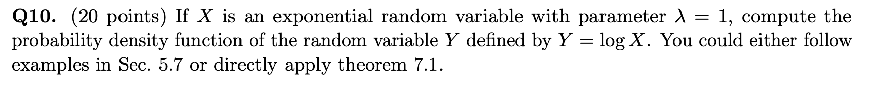  Q10. (20 points) If X is an exponential random variable with
