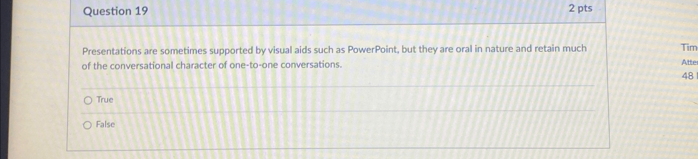  Question 19 2pts Presentations are sometimes supported by visual aids such