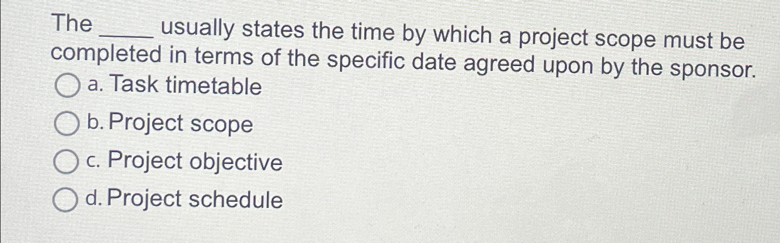  The usually states the time by which a project scope must