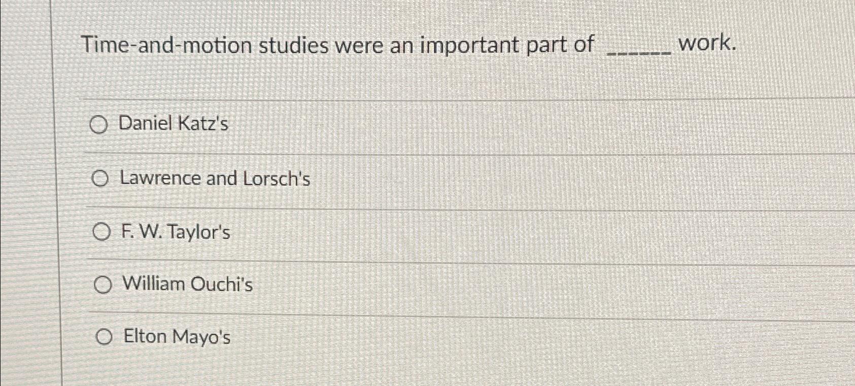  Time-and-motion studies were an important part of work. Daniel Katz's Lawrence