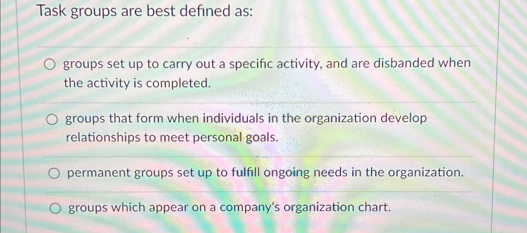  Task groups are best defined as: groups set up to carry