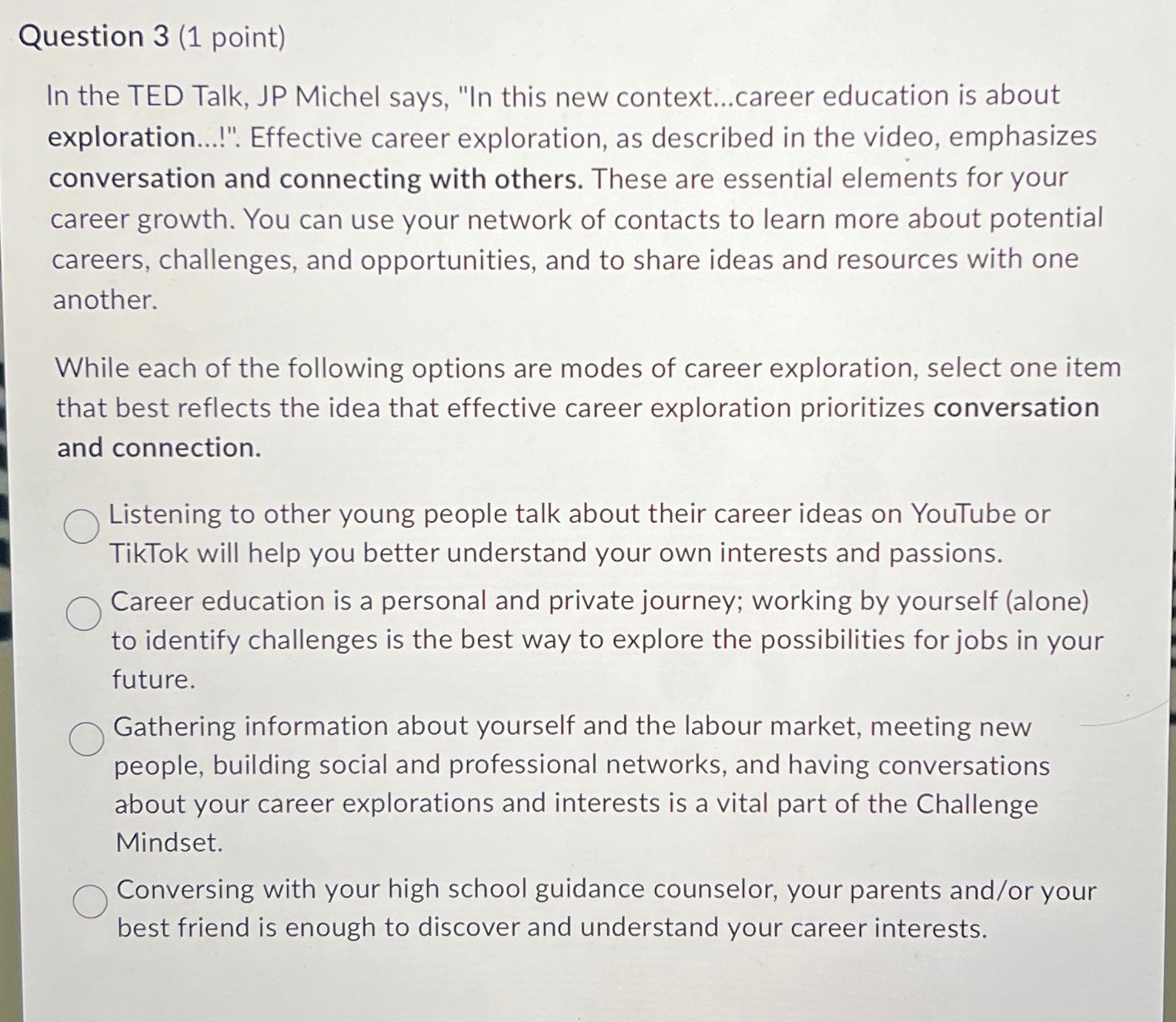  Question 3(1 point) In the TED Talk, JP Michel says, "In