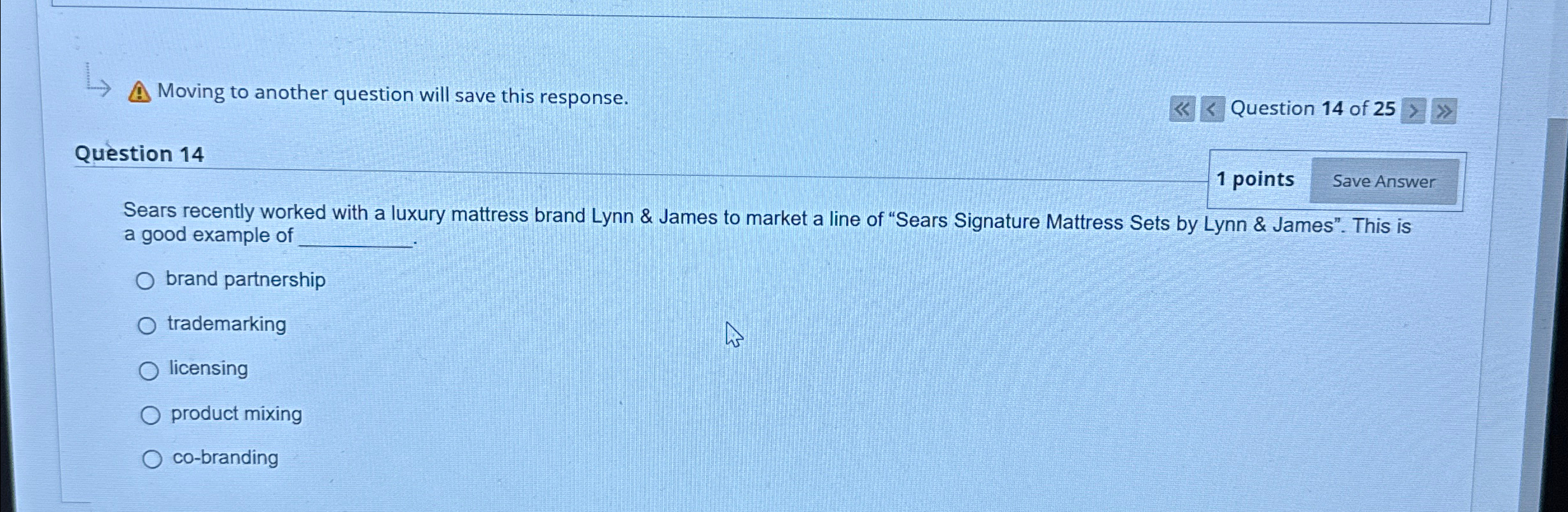  Moving to another question will save this response. Question 14 of