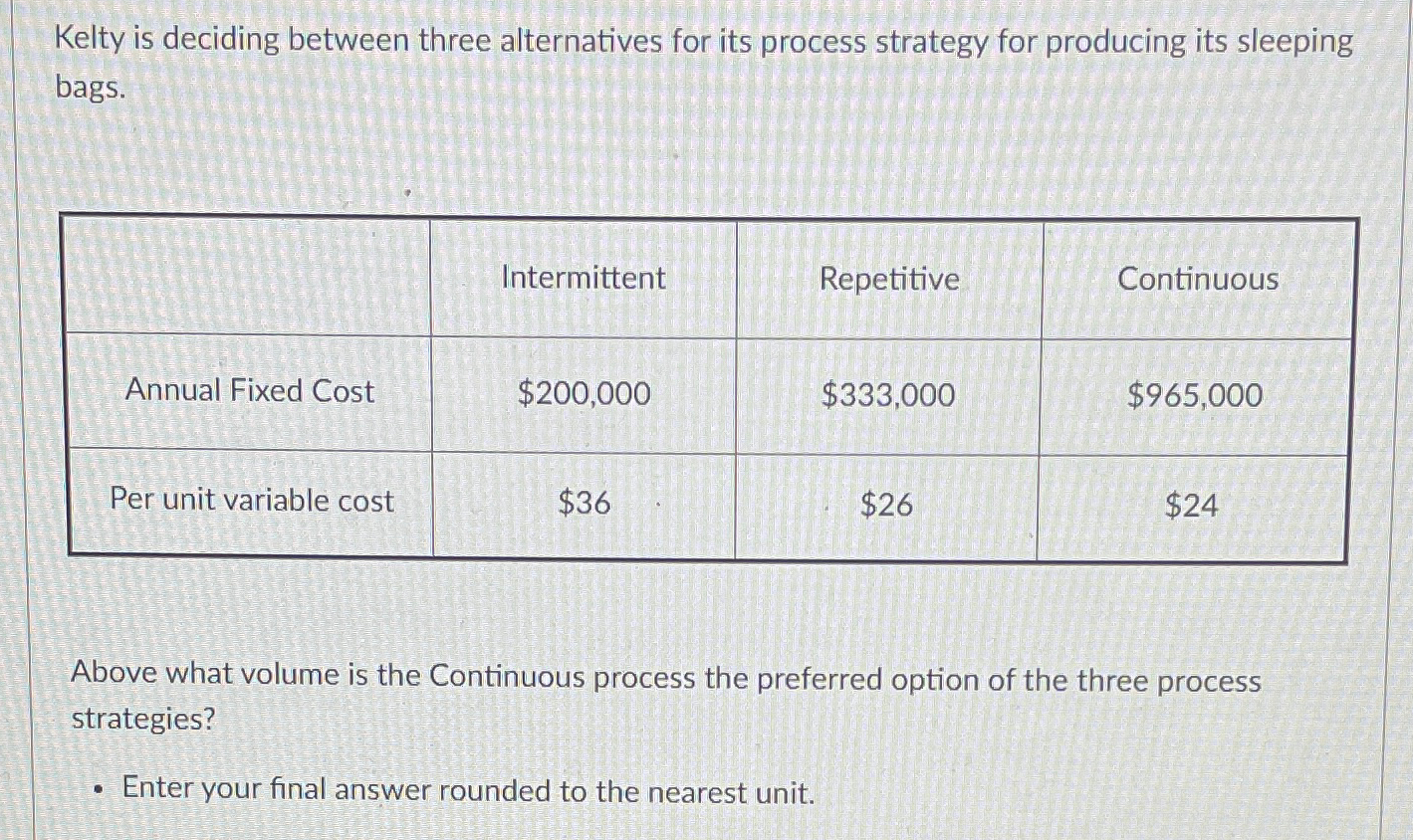  Kelty is deciding between three alternatives for its process strategy for