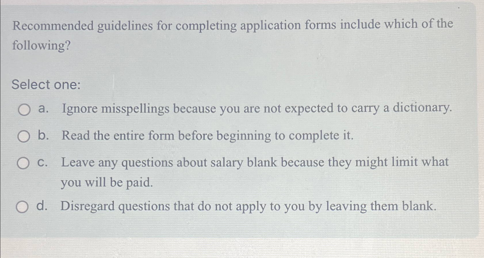  Recommended guidelines for completing application forms include which of the following?