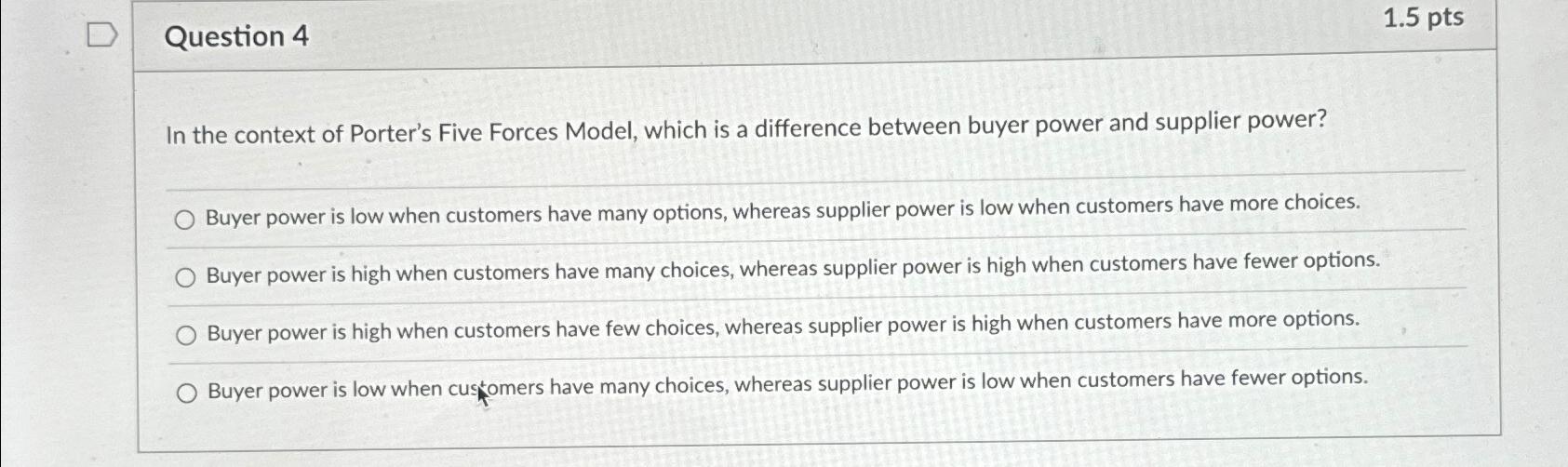  Question 4 1.5pts In the context of Porter's Five Forces Model,