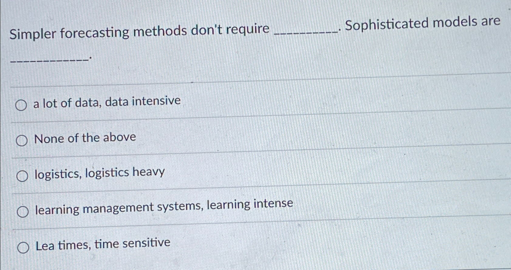  Simpler forecasting methods don't require Sophisticated models are a lot of