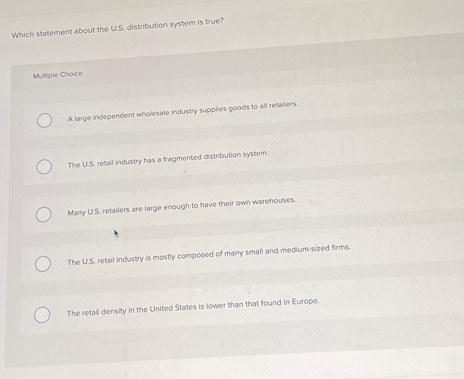  Which statement about the U.S. distribution system is true? Multiple Choice