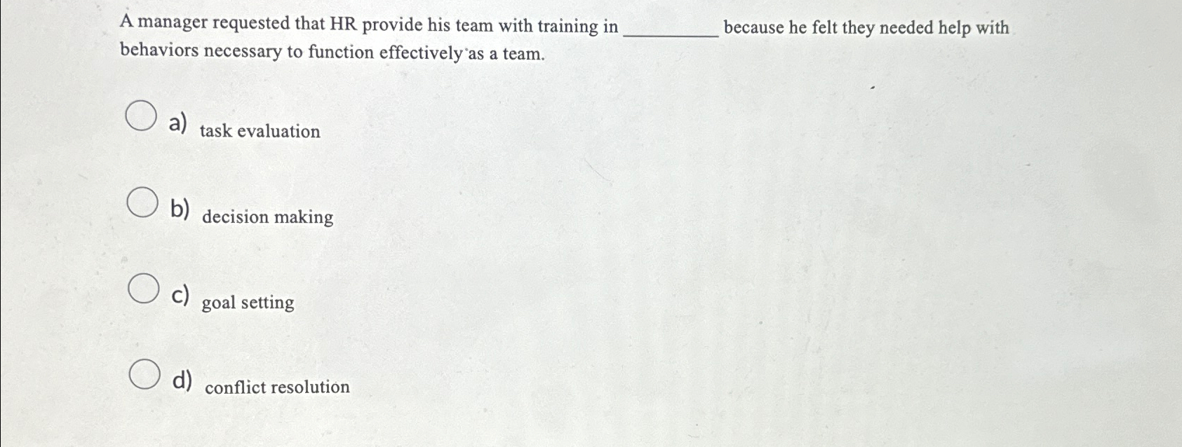  A manager requested that HR provide his team with training in