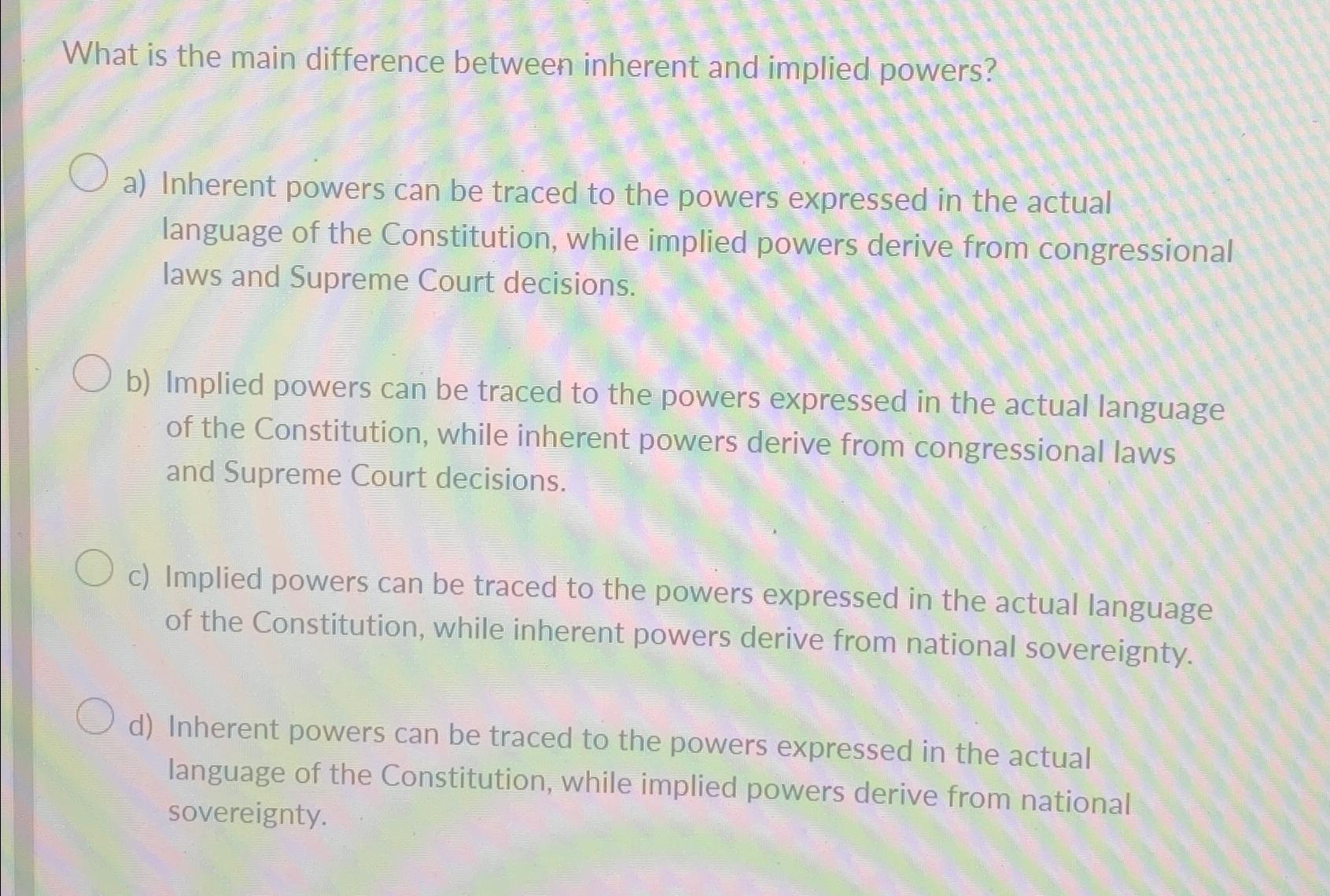  What is the main difference between inherent and implied powers? a)