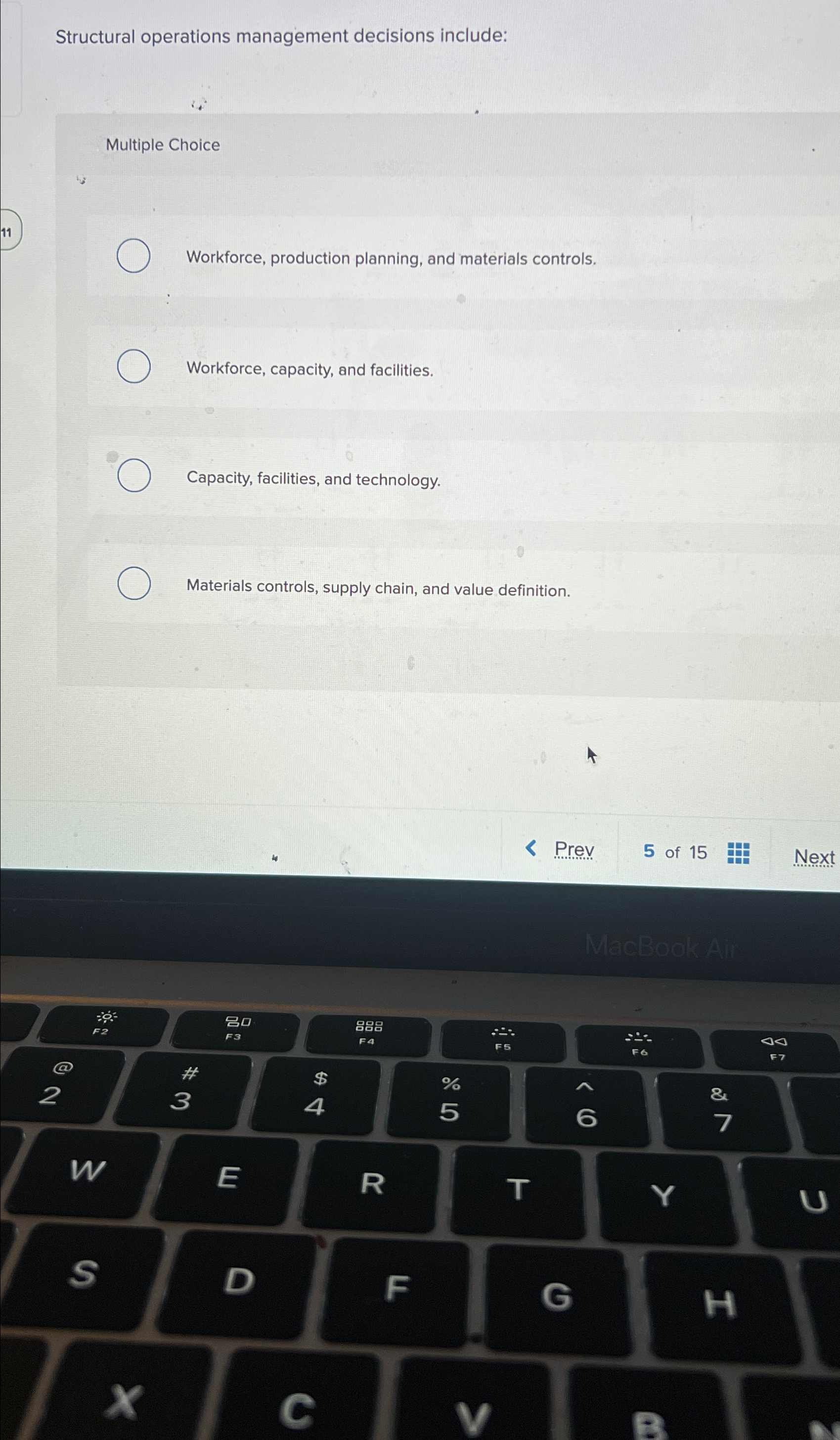  Structural operations management decisions include: Multiple Choice Workforce, production planning, and