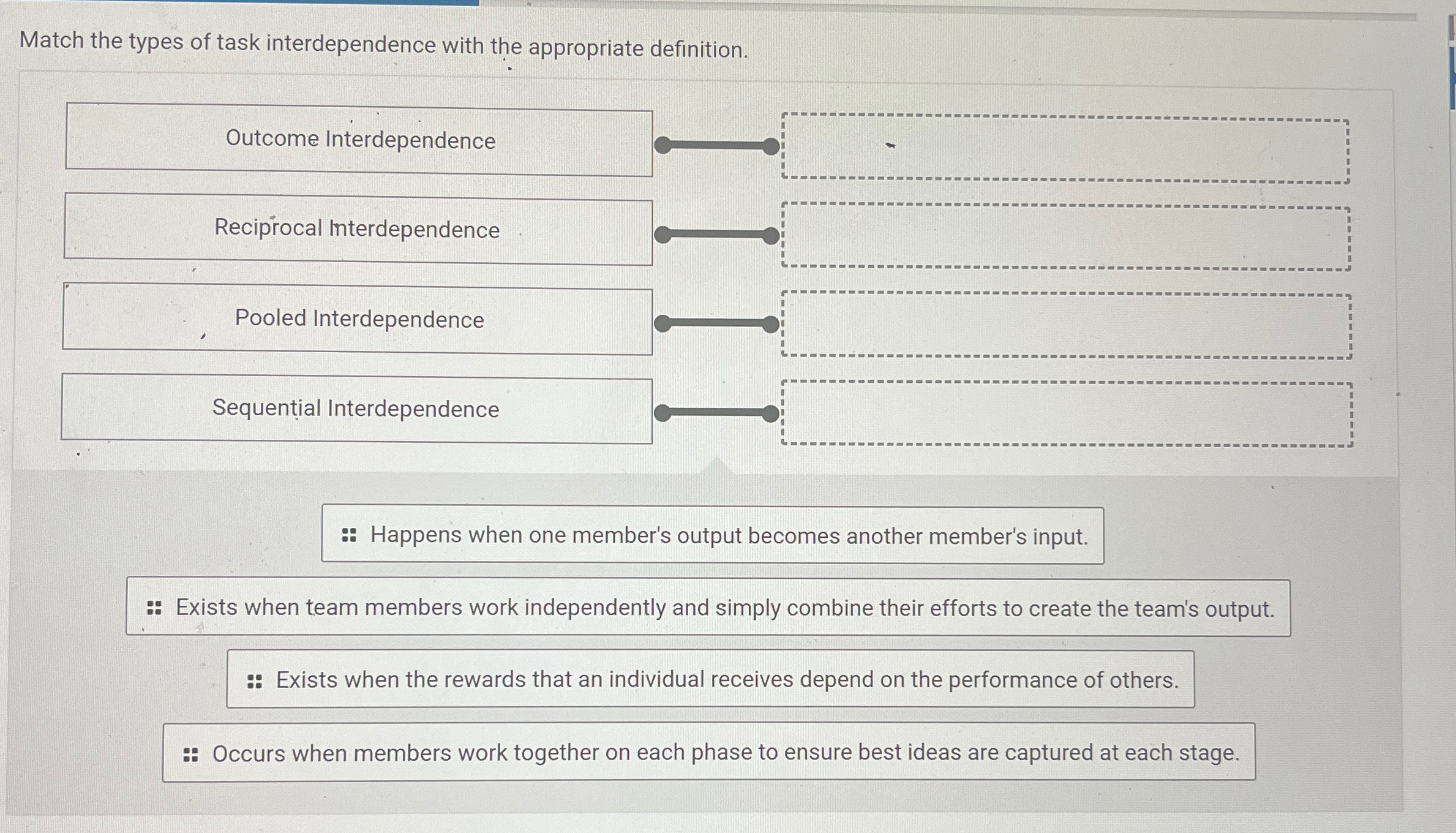  Match the types of task interdependence with the appropriate definition. Outcome