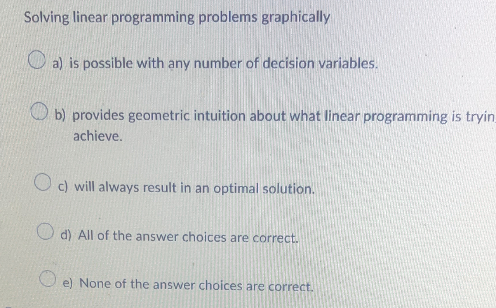  Solving linear programming problems graphically a) is possible with any number