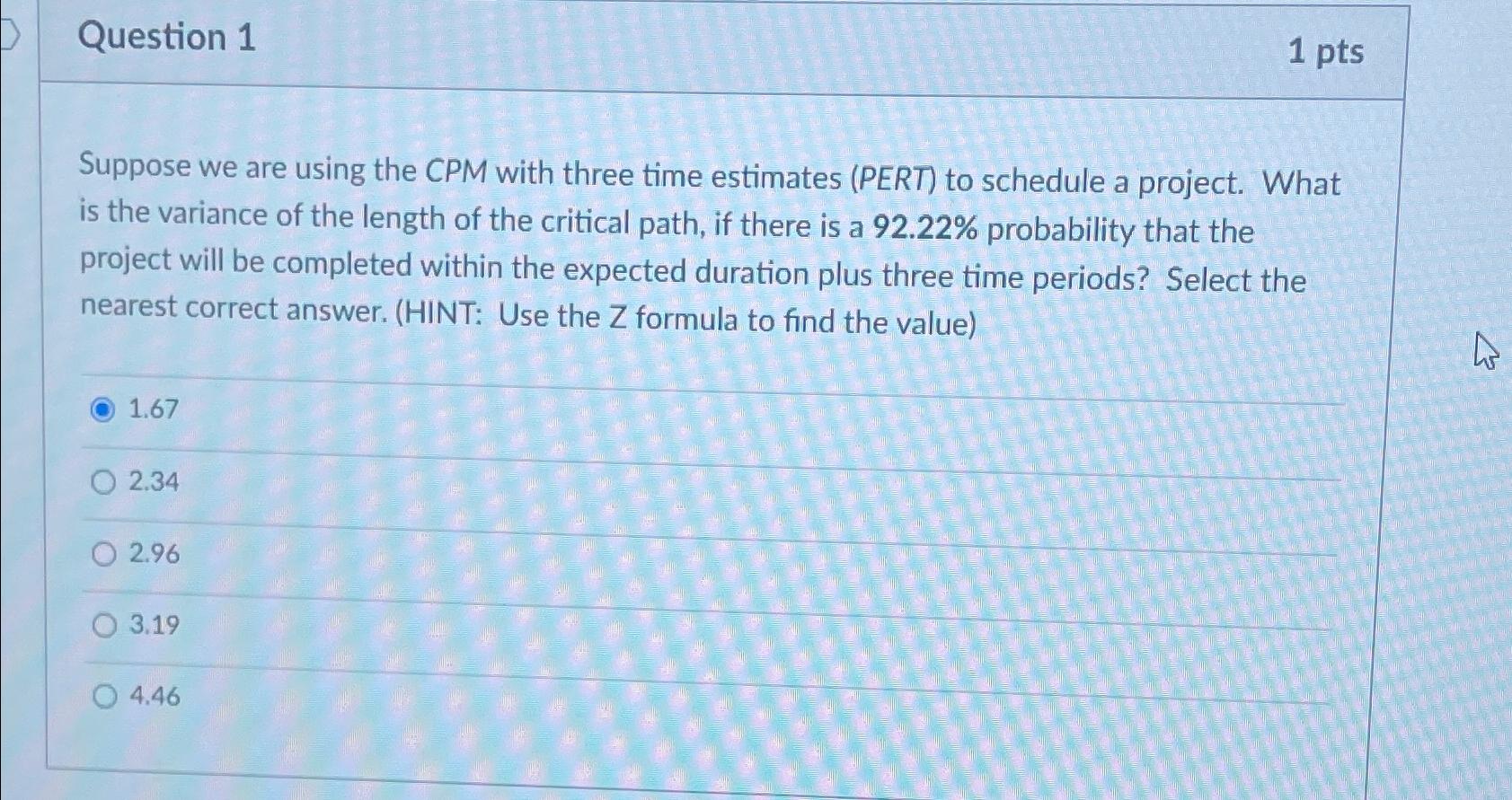  Question 1 1 pts Suppose we are using the CPM with