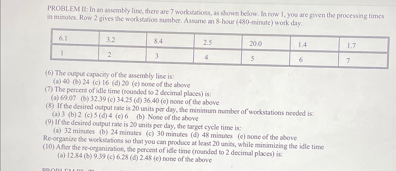 PROBLEM II: In an assembly line, there are 7 workstations, as