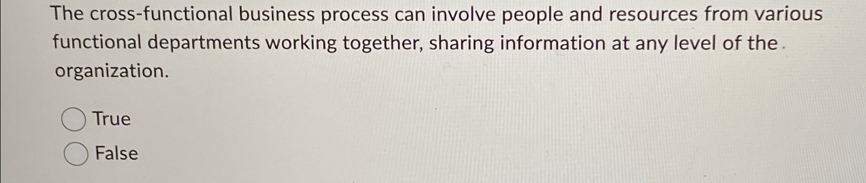  The cross-functional business process can involve people and resources from various