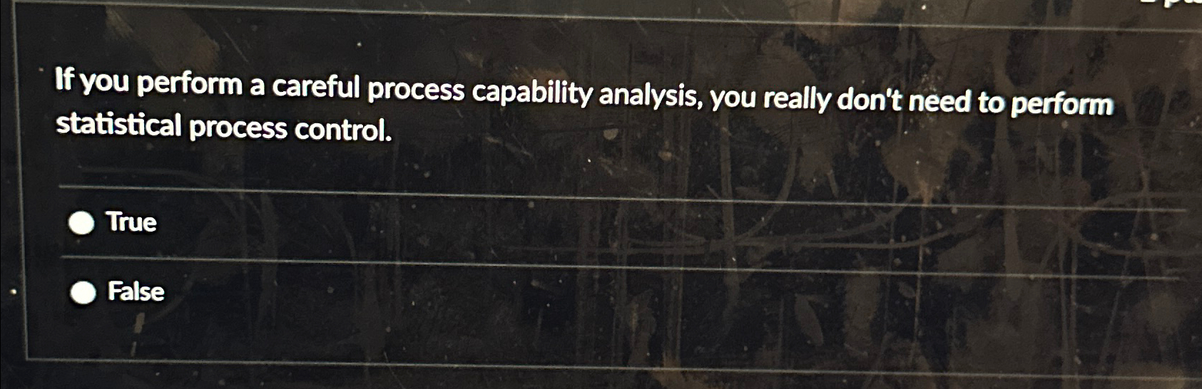  If you perform a careful process capability analysis, you really don't