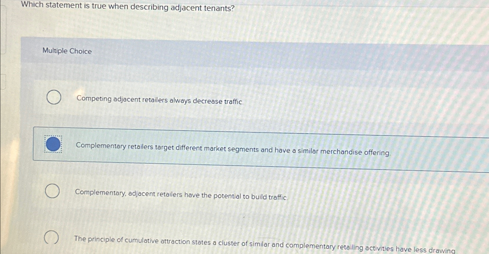  Which statement is true when describing adjacent tenants? Multiple Choice Competing