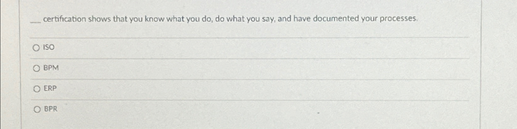  certification shows that you know what you do, do what you