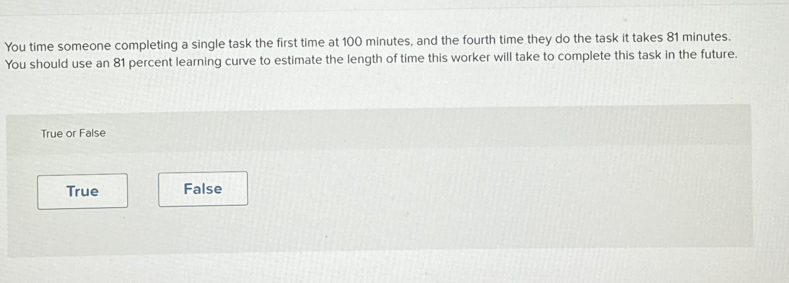  You time someone completing a single task the first time at