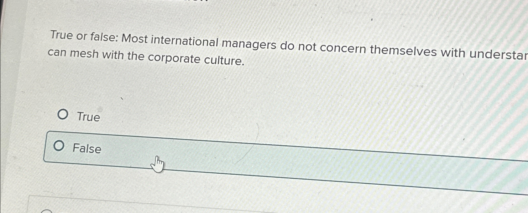  True or false: Most international managers do not concern themselves with